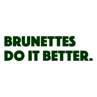 Brunettes Do It Better Decal (Dark Green)